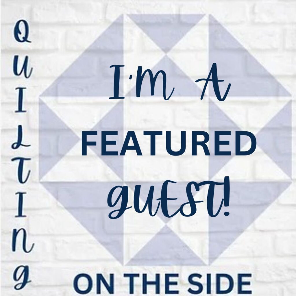 I'm a featured guest on the Quilting on the Side podcast